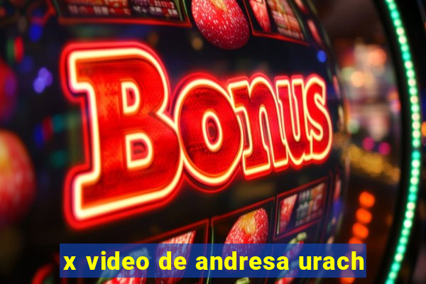 x video de andresa urach